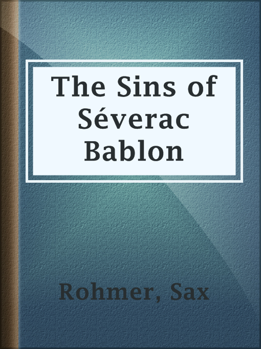 Title details for The Sins of Séverac Bablon by Sax Rohmer - Available